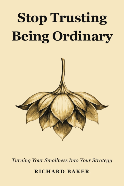 Knjiga Stop Trusting Being Ordinary Richard Baker