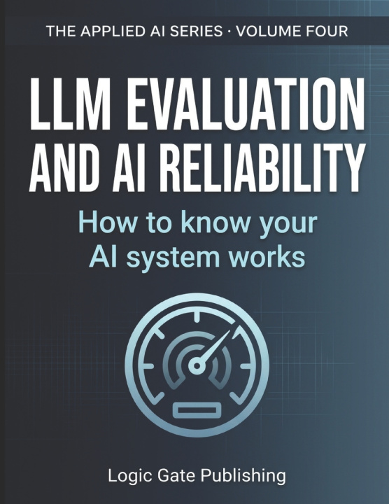 Knjiga LLM Evaluation and AI Reliability Logic Gate Publishing