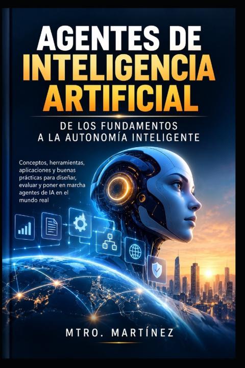 Book AGENTES DE INTELIGENCIA ARTIFICIAL Misael Martínez Peña