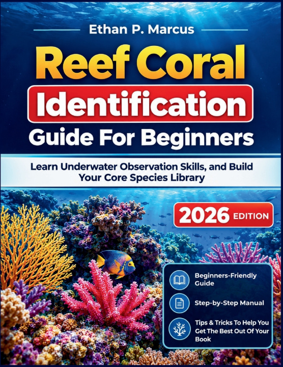 Книга Reef Coral Identification Guide For Beginners Ethan P. Marcus