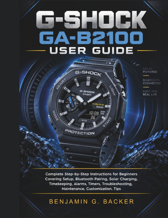 Kniha G-SHOCK GA-B2100 USER GUIDE Benjamin G. Backer