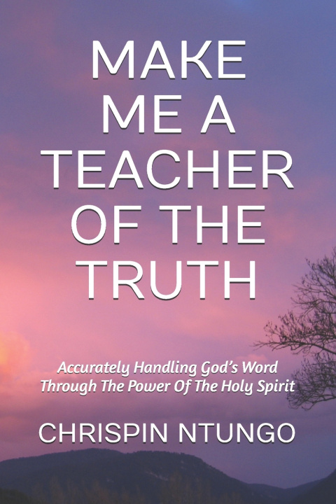 Kniha MAKE ME A TEACHER OF THE TRUTH CHRISPIN NTUNGO