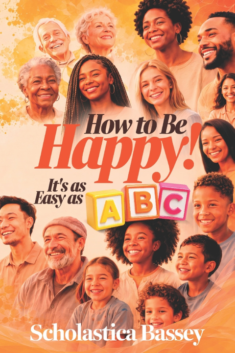 Knjiga How To Be Happy! Scholastica Bassey