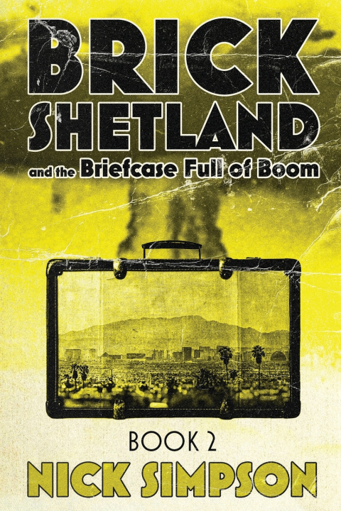 Könyv Brick Shetland and the Briefcase Full of Boom Nick Simpson