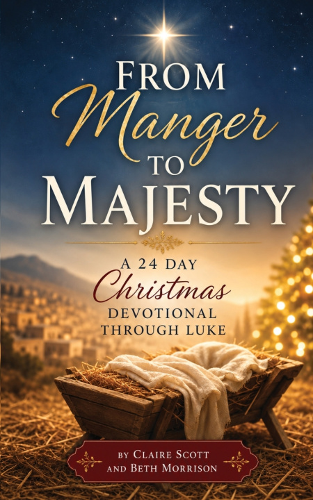 Knjiga From Manger to Majesty Beth Morrison