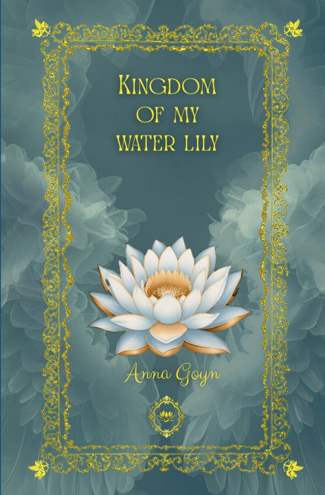 Książka Kingdom of My Water Lily Anna Goyn