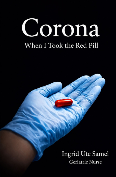 Könyv Corona When I Took the Red Pill Ingrid Ute Samel