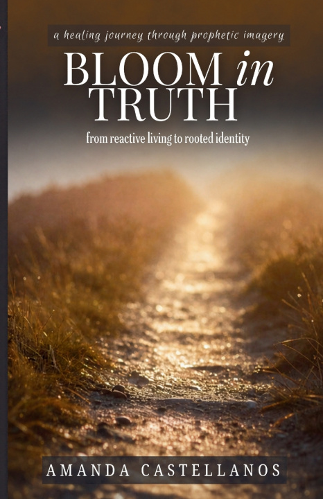 Kniha Bloom in Truth Amanda Castellanos