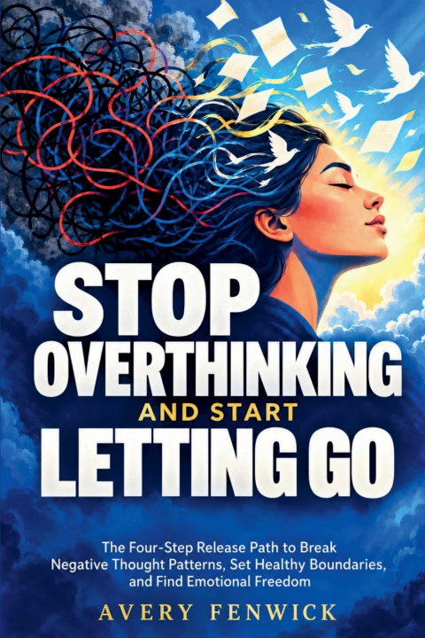Livro Stop Overthinking and Start Letting Go Avery Fenwick