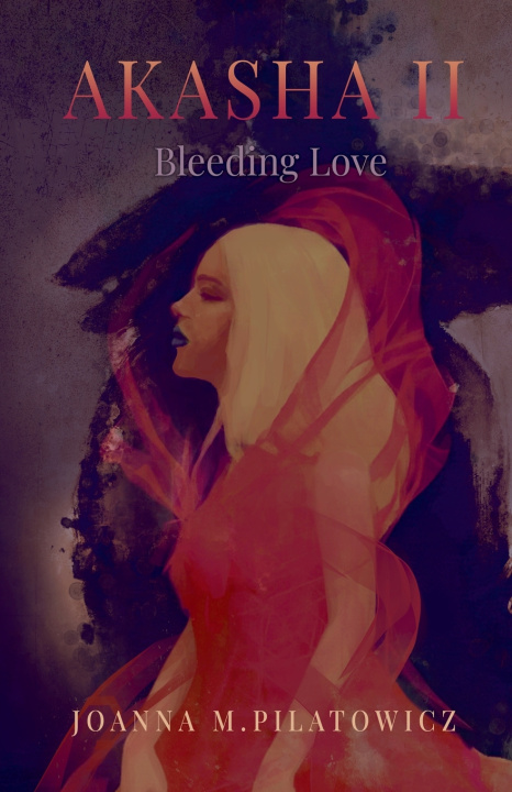 Boek AKASHA II - Bleeding Love Joanna M. Pilatowicz