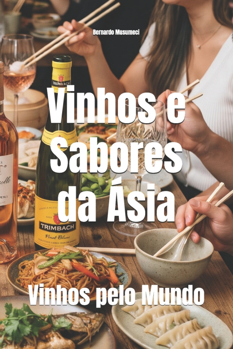 Livro Vinhos e Sabores da Ásia Bernardo Musumeci