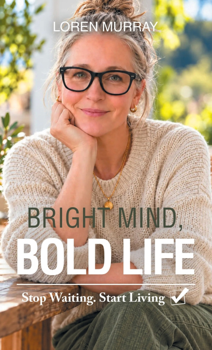 Book Bright Mind, Bold Life Loren Murray