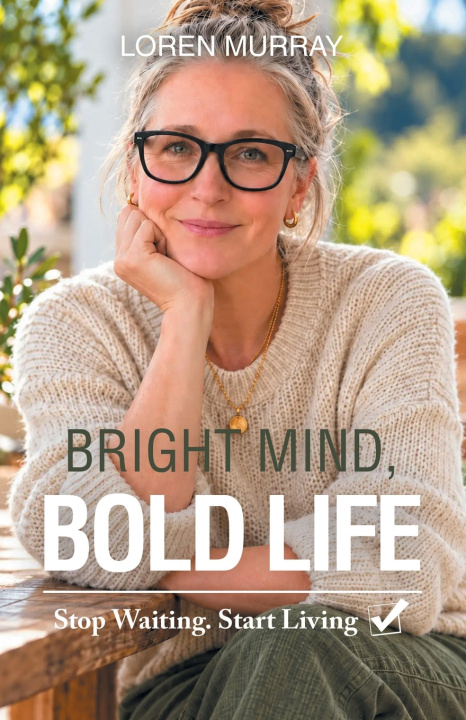 Book Bright Mind, Bold Life Loren Murray