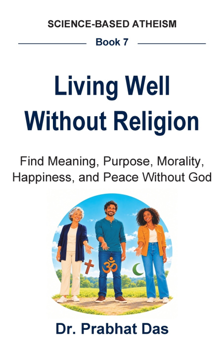 Kniha LIVING WELL WITHOUT RELIGION Dr Prabhat Das