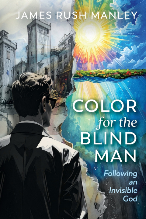 Kniha Color for the Blind Man-Following an Invisible God James Rush Manley